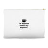i'm depresso without my espresso Accessory Pouches