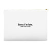 sorry i'm late Accessory Pouches