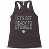 let's get ready to stumble Racerback Tank
