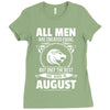 All Men Are Created Equal But Only The Best Are Born In August Ladies Fitted T-Shirt
