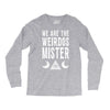 we are the weirdos mister Long Sleeve Shirts