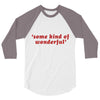 Some Kind Of Wonderful 3/4 Sleeve Shirt