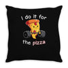 i do it for the pizza Throw Pillow