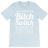 bitch switch T-Shirt