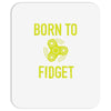 born to fidget Mousepad
