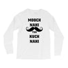 mooch nai toh kuch nai Long Sleeve Shirts