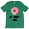 Donut Judge Me T-Shirt