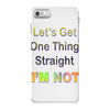 let's get one thing straight im not iPhone 7 Case