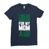 i wear green for my mom liver cancer awareness Ladies Fitted T-Shirt