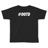 ootd Toddler T-shirt