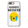 goodbye weekend iPhone 8 Plus Case