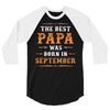 The Best Papa Was Born In September 3/4 Sleeve Shirt