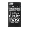 So... There's This Girl Who Kinda Stole My Heart Papa iPhone 7 Case