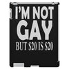 new i'm not gay but $20 is $20 iPad 3 and 4 Case