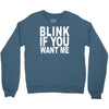 blink if you want me (2) Crewneck Sweatshirt