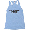 real men make girls Racerback Tank