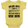 back off i have a crazy nanny and i'm not afraid to user her Baby Onesie