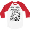 oh my god i am so retro 3/4 Sleeve Shirt
