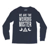 we are the weirdos mister Long Sleeve Shirts