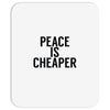 peace is cheaper awesome Mousepad