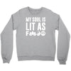 my soul is lit as f Crewneck Sweatshirt