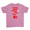 we have already witnessed Youth Tee