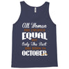 all women are created equal but only the best are born in october Tank Top