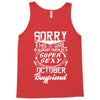 This Girl Is Taken By A Super Sexy October Boyfriend Tank Top