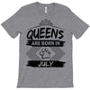 Queens Are Born In July T-Shirt