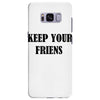 keep your friends Samsung Galaxy S8 Plus