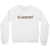 is learned Crewneck Sweatshirt