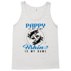 Pappy is my Name Fishing Is My Game Tank Top