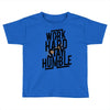 Work Hard, Stay Humble Toddler T-shirt