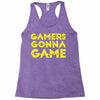 Gamers Gonna Game Racerback Tank