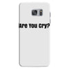are you cry Samsung Galaxy S7