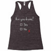Are You Drunk? Yes or No Racerback Tank