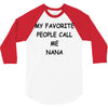 my favorite people call me nana 3/4 Sleeve Shirt