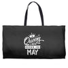 Queens Are Born In May Weekender Totes