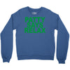 patty says relax Crewneck Sweatshirt