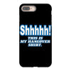 shhhhh this is my hangover shirt iPhone 8 Plus