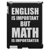 english is important but math is importanter iPad 3 and 4 Case