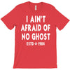 i ain't afraid of no ghost T-Shirt