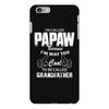 I'm Called Papaw Because I'm Way Too Cool To Be Called Grandfather iPhone 6/6s Plus Case