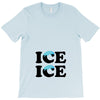 Ice Ice Baby T-Shirt