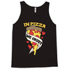 in pizza we crust Tank Top