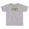 ouch Toddler T-shirt