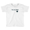 i'm an artist tee Toddler T-shirt