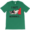 i hate mornings T-Shirt