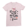 Tough She Be But Little She Is Fierce Ladies Fitted T-Shirt