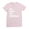Be Kind To Animals Ladies Fitted T-Shirt
